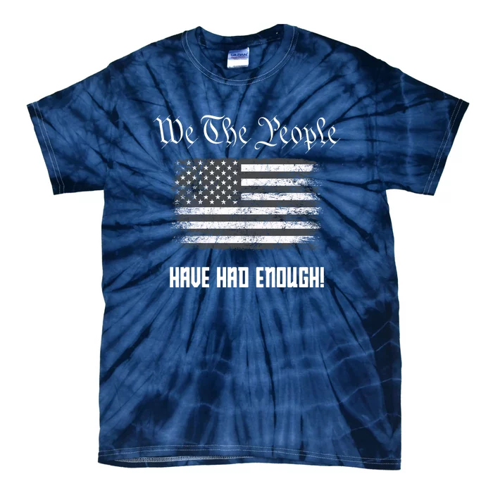 We The People Have Had Enough! American Flag Design USA Tie-Dye T-Shirt