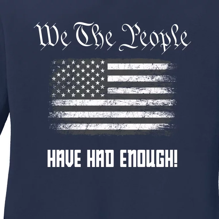 We The People Have Had Enough! American Flag Design USA Ladies Long Sleeve Shirt