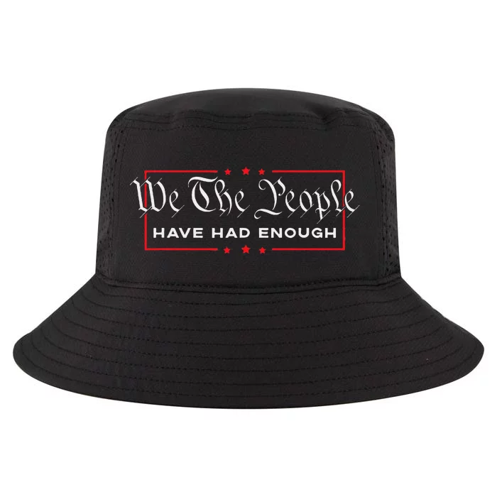 We The People Have Had Enough Anti Government Political Cool Comfort Performance Bucket Hat