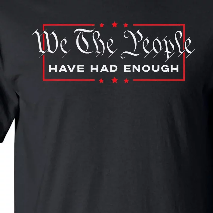 We The People Have Had Enough Anti Government Political Tall T-Shirt