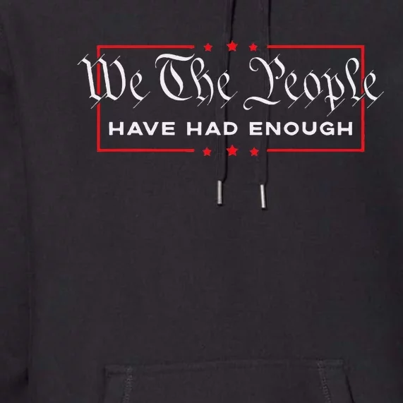 We The People Have Had Enough Anti Government Political Premium Hoodie