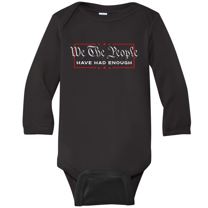 We The People Have Had Enough Anti Government Political Baby Long Sleeve Bodysuit