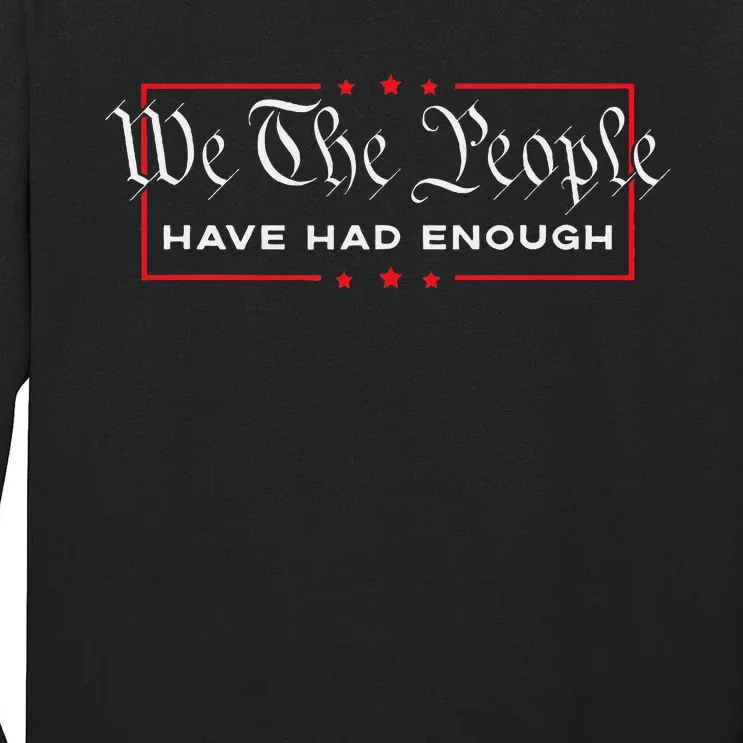 We The People Have Had Enough Anti Government Political Tall Long Sleeve T-Shirt