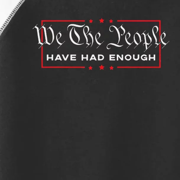 We The People Have Had Enough Anti Government Political Toddler Fine Jersey T-Shirt