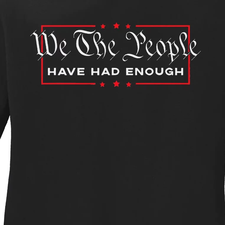 We The People Have Had Enough Anti Government Political Ladies Long Sleeve Shirt