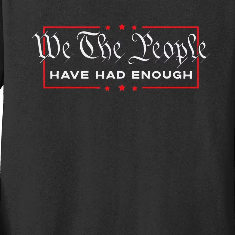 We The People Have Had Enough Anti Government Political Kids Long Sleeve Shirt