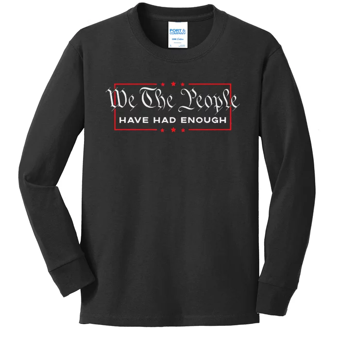 We The People Have Had Enough Anti Government Political Kids Long Sleeve Shirt