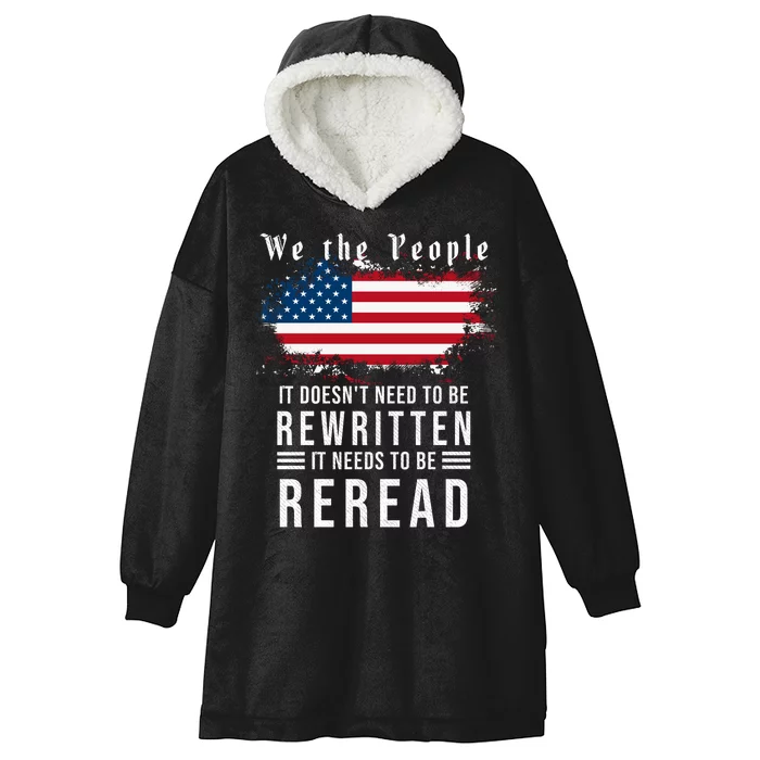 We The People I't Doesn't Need To Be Rewritten I't Needs To Be Reread Hooded Wearable Blanket