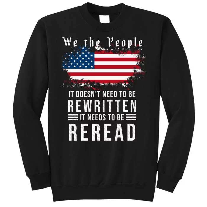 We The People I't Doesn't Need To Be Rewritten I't Needs To Be Reread Tall Sweatshirt