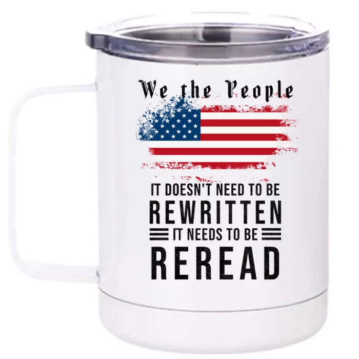 We The People I't Doesn't Need To Be Rewritten I't Needs To Be Reread Front & Back 12oz Stainless Steel Tumbler Cup