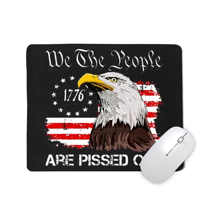 We The People Are Pissed Off Vintage Us American Flag Eagle Mousepad