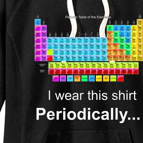 Wear This Periodically Periodic Table Of Elements Women's Fleece Hoodie