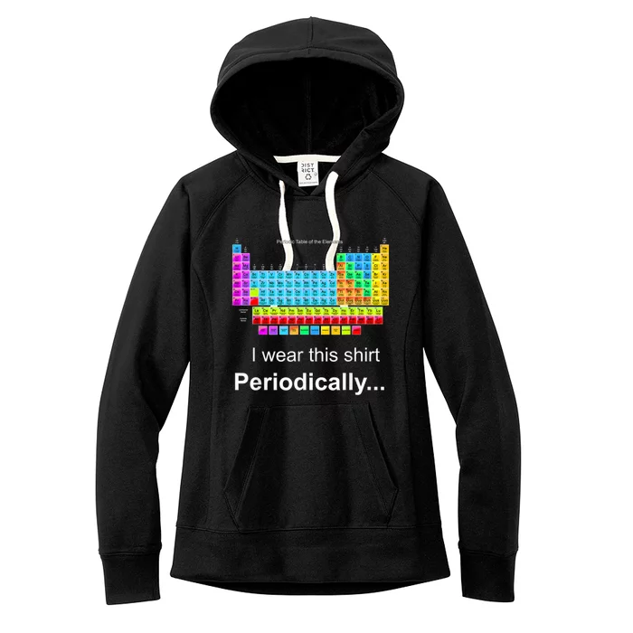 Wear This Periodically Periodic Table Of Elements Women's Fleece Hoodie