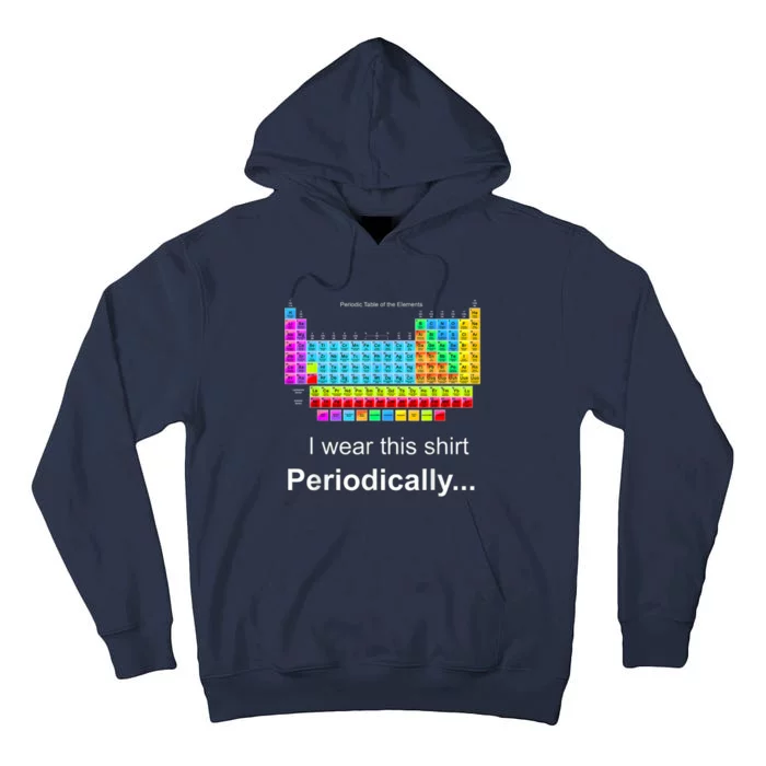 Wear This Periodically Periodic Table Of Elements Tall Hoodie