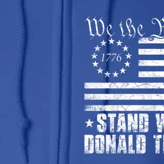 We The People Stand With Donald Trump Usa Flag Great Gift Full Zip Hoodie