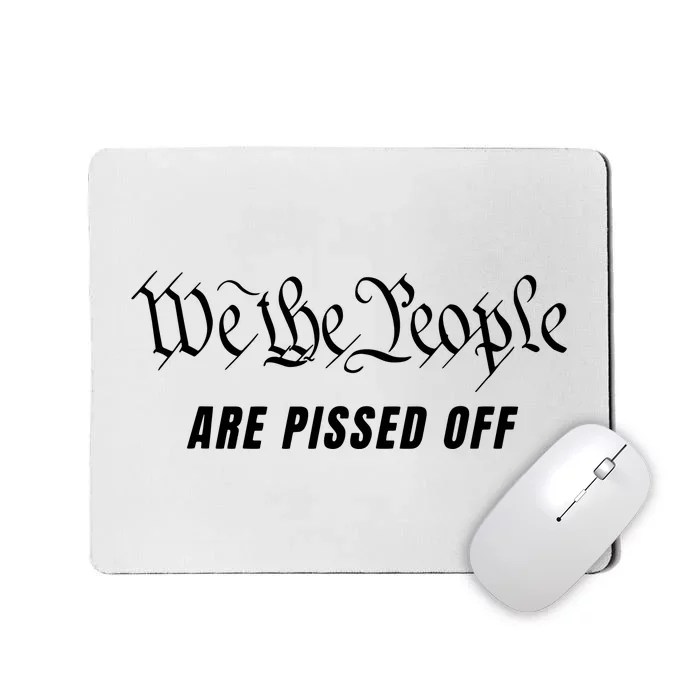 We The People Are Pissed Off Fight For Democracy Mousepad