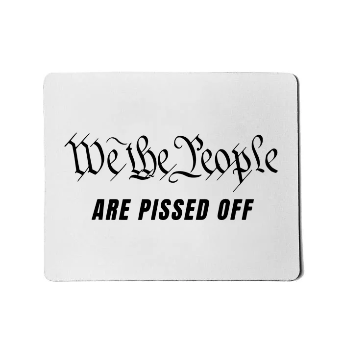 We The People Are Pissed Off Fight For Democracy Mousepad