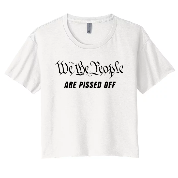 We The People Are Pissed Off Fight For Democracy Women's Crop Top Tee