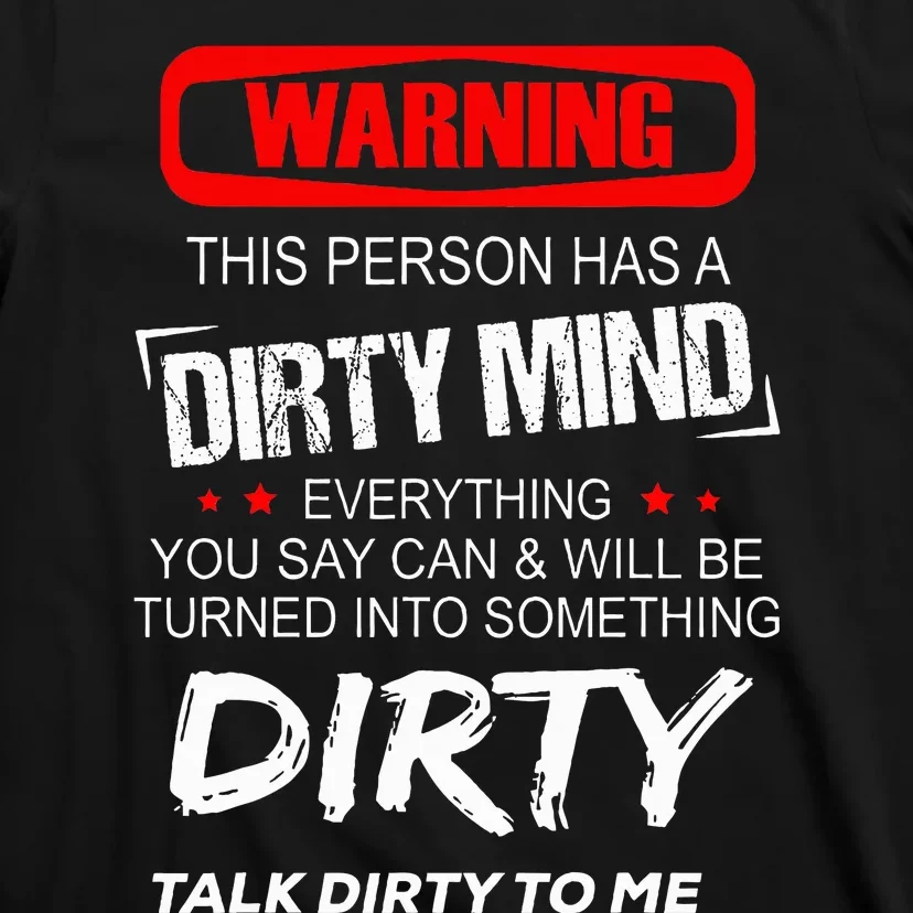 Warning This Person Has A Dirty Mind Everythign You Say Can T-Shirt