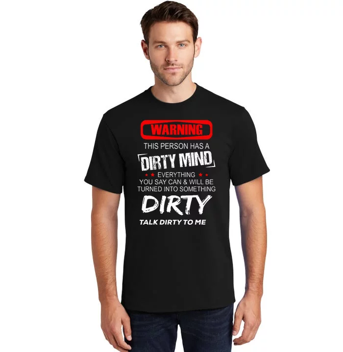 Warning This Person Has A Dirty Mind Everythign You Say Can Tall T-Shirt