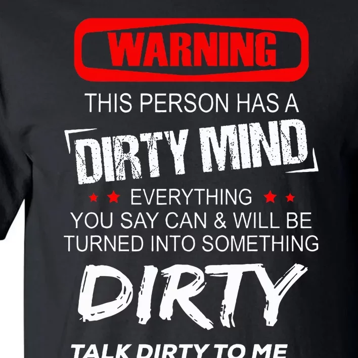 Warning This Person Has A Dirty Mind Everythign You Say Can Tall T-Shirt