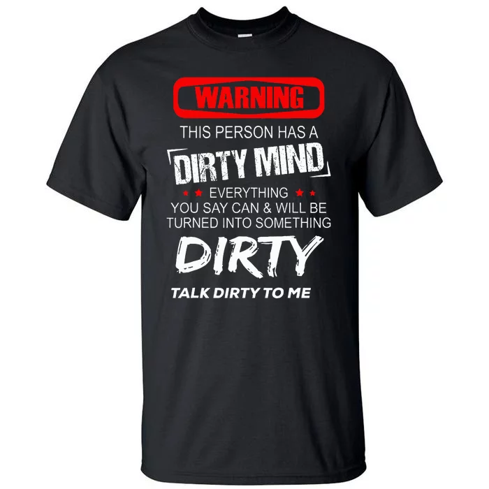 Warning This Person Has A Dirty Mind Everythign You Say Can Tall T-Shirt