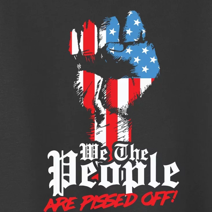 We The People Are Pissed Off Trump MAGA Constitution Gift Toddler T-Shirt