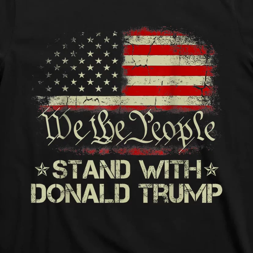 We The People Stand With Donald Trump 2024 American Flag T-Shirt