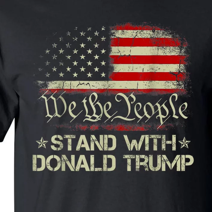 We The People Stand With Donald Trump 2024 American Flag Tall T-Shirt