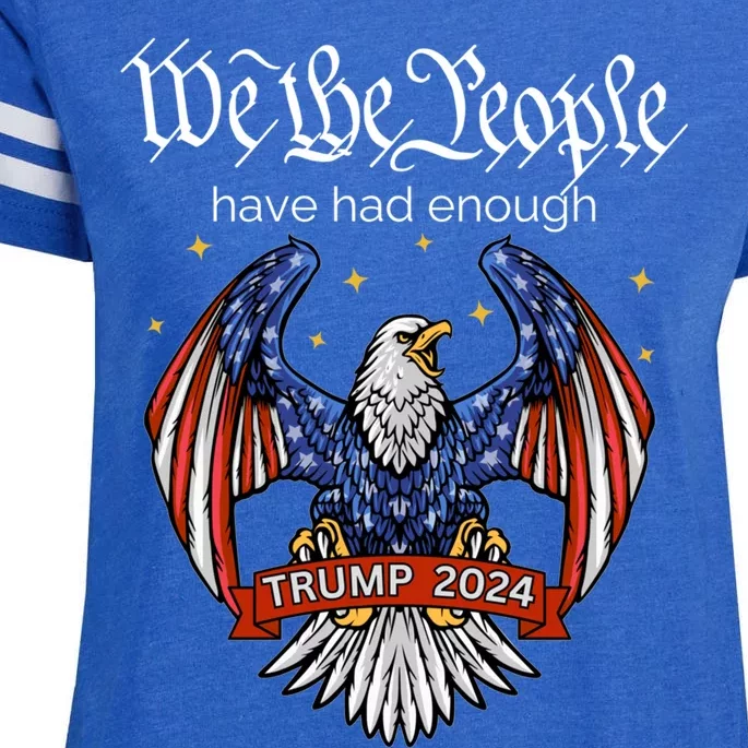 We The People Have Had Enough Trump For President 2024 Gift Enza Ladies Jersey Football T-Shirt