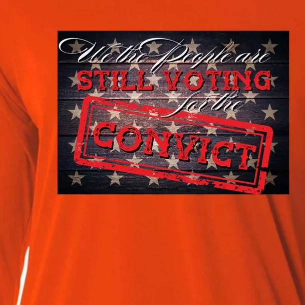 We The People Are Still Voting For The Convict Trump 2024 Gift Cooling Performance Long Sleeve Crew