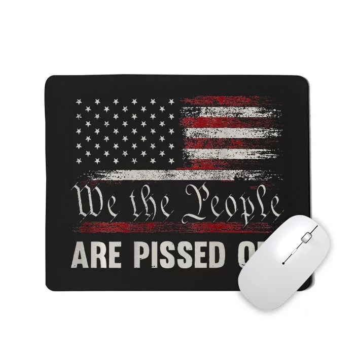 We the People Are Pissed Off Vintage US America Flag ON BACK Mousepad