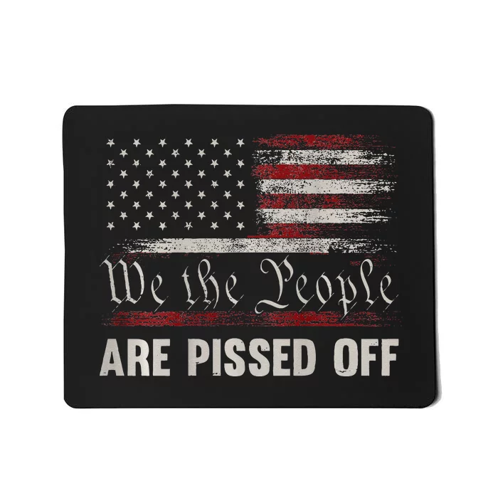 We the People Are Pissed Off Vintage US America Flag ON BACK Mousepad