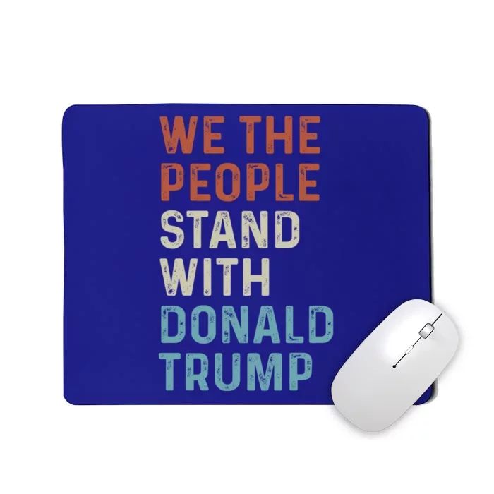 We The People Stand With Donald Trump Trump Supporters Funny Gift Mousepad