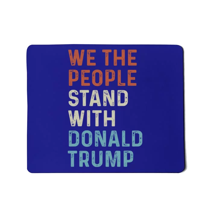 We The People Stand With Donald Trump Trump Supporters Funny Gift Mousepad