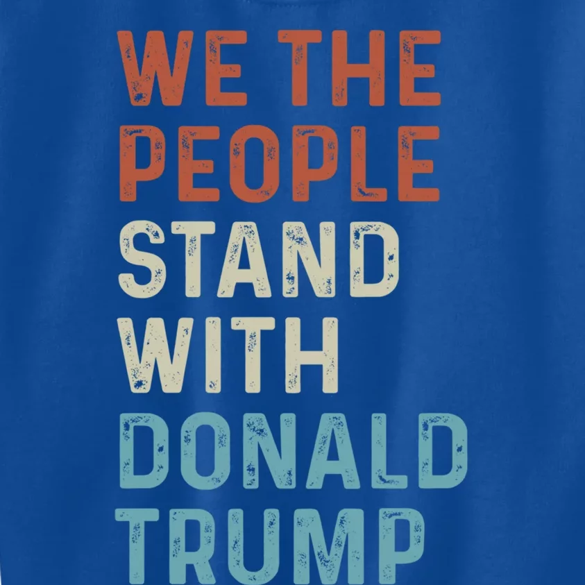 We The People Stand With Donald Trump Trump Supporters Funny Gift Kids Sweatshirt