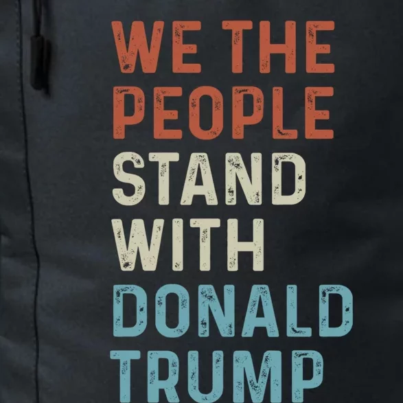 We The People Stand With Donald Trump Trump Supporters Funny Gift Daily Commute Backpack