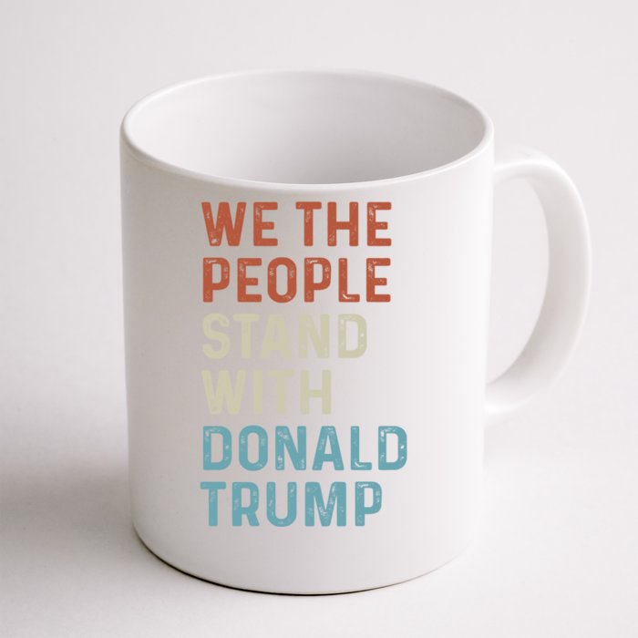 We The People Stand With Donald Trump Trump Supporters Funny Gift Front & Back Coffee Mug