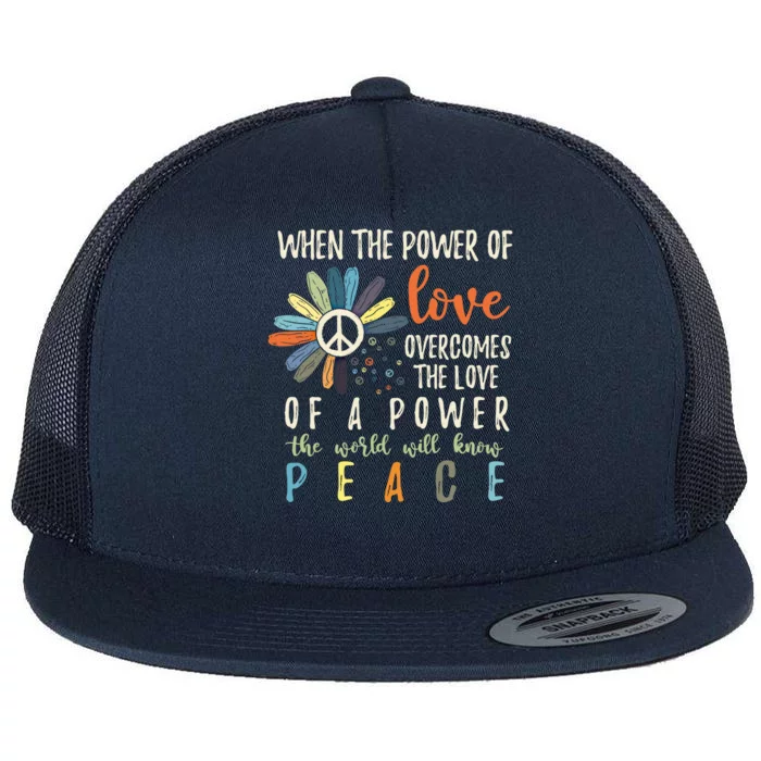 When The Power Of Love Overcomes The Love Of Power Flowers Cute Gift Flat Bill Trucker Hat