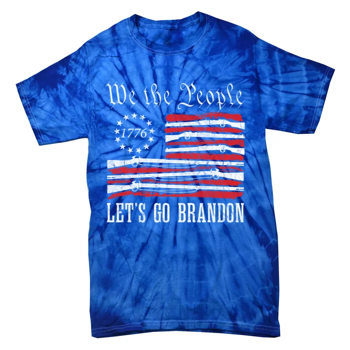 We The People LetS Go Brandon American Flag 1776 With Guns Gift Tie-Dye T-Shirt