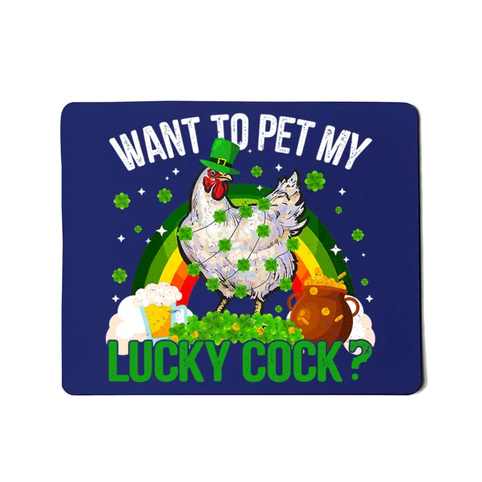 Want To Pet My Lucky Cock Funny St Patrick Day Adult Mousepad