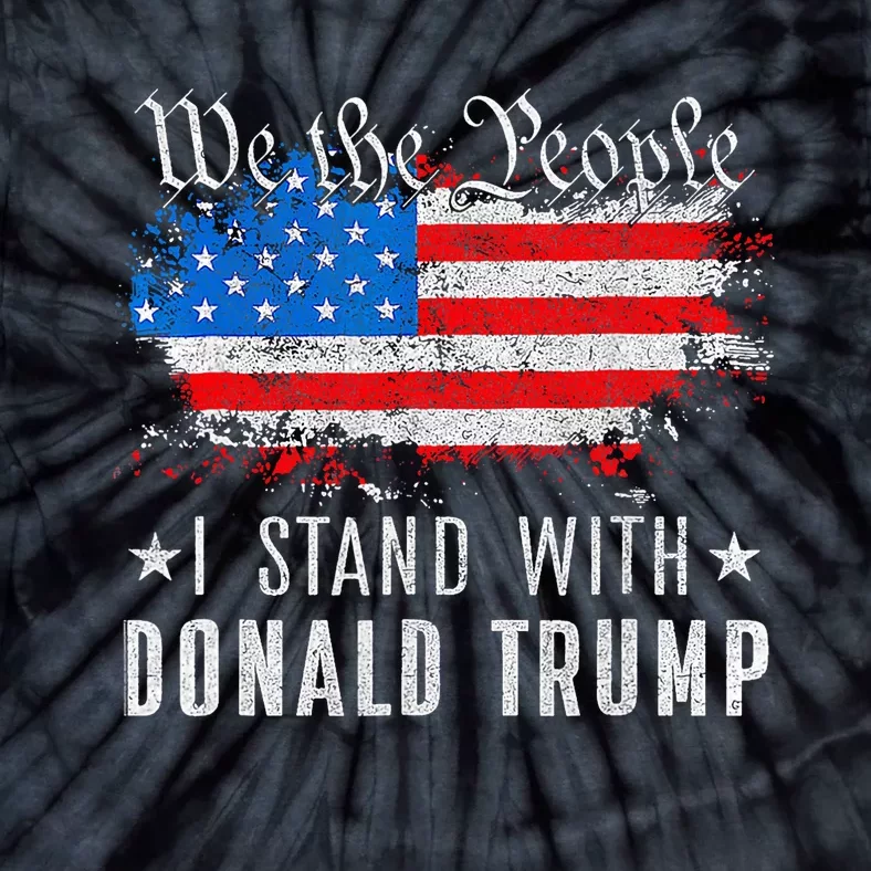 We The People I Stand With Donald Trump 4th Of July Usa Flag 4th Of July Tie-Dye T-Shirt