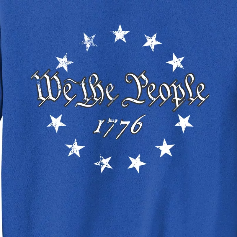 We The People Betsy Ross Flag 4th Of July 1776 Patriotic Gift Sweatshirt