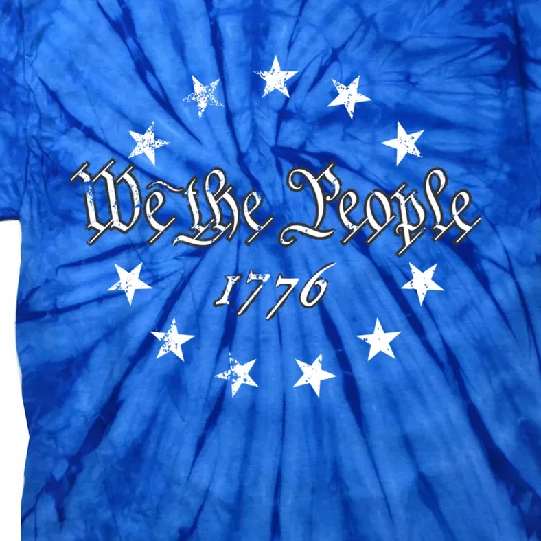 We The People Betsy Ross Flag 4th Of July 1776 Patriotic Gift Tie-Dye T-Shirt