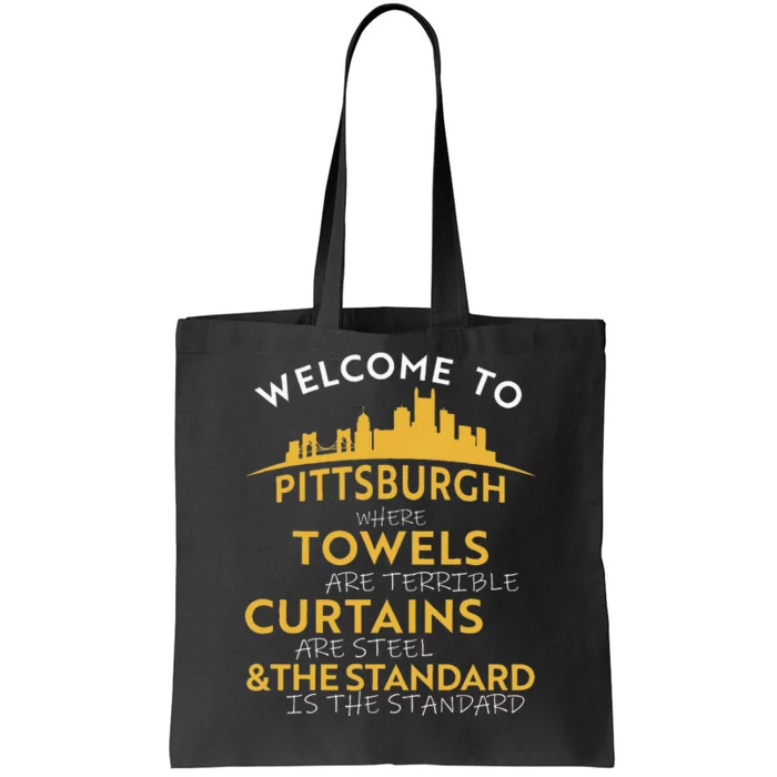 Welcome To Pittsburgh Where Towels Are Terrible Tote Bag