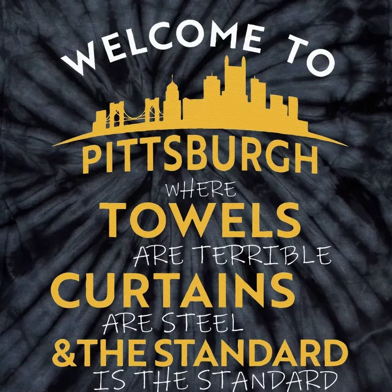 Welcome To Pittsburgh Where Towels Are Terrible Tie-Dye T-Shirt