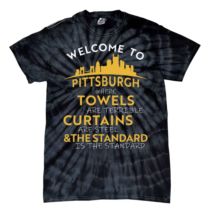 Welcome To Pittsburgh Where Towels Are Terrible Tie-Dye T-Shirt