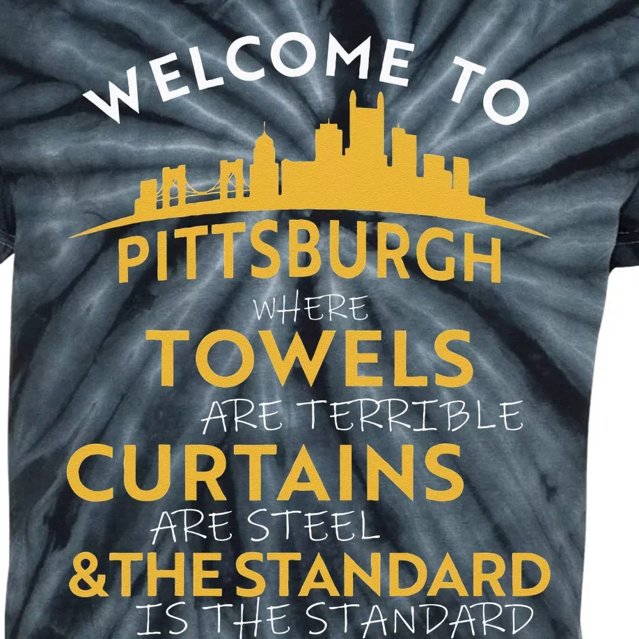 Welcome To Pittsburgh Where Towels Are Terrible Kids Tie-Dye T-Shirt