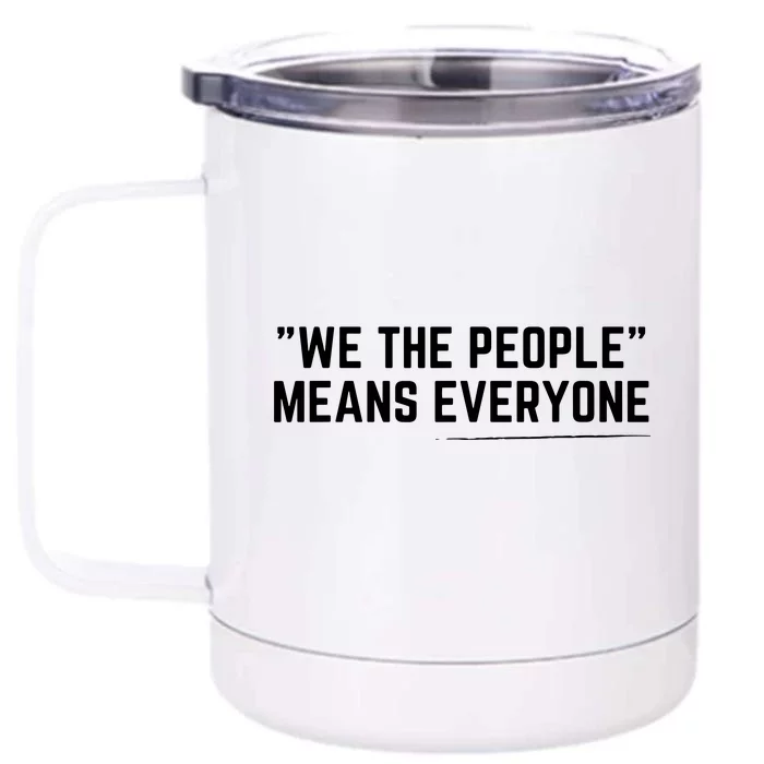 We The People Means Everyone Equality Equal Rights America Front & Back 12oz Stainless Steel Tumbler Cup