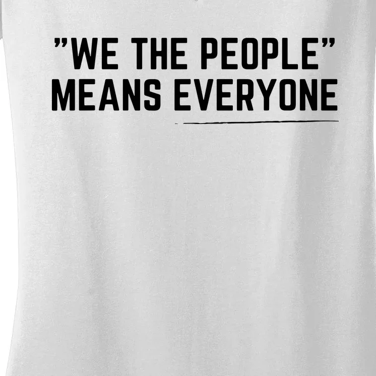 We The People Means Everyone Equality Equal Rights America Women's V-Neck T-Shirt